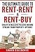 The Ultimate Guide To Rent-Rent & Rent-Buy: How To Create A Massive Passive Income From Property Options