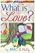 What Is Love?: A bedtime st...
