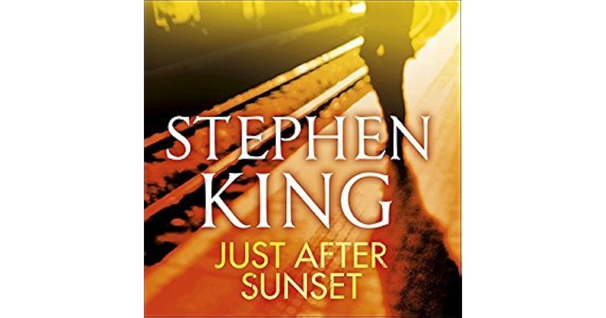 Just After Sunset by Stephen King