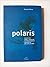 Polaris - A Historia De Intriga E Assassinato Na Fatidica Expedicao Americana ao Pólo Norte em 1871