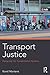 Transport Justice by Karel Martens