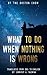 What to Do When Nothing Is Wrong