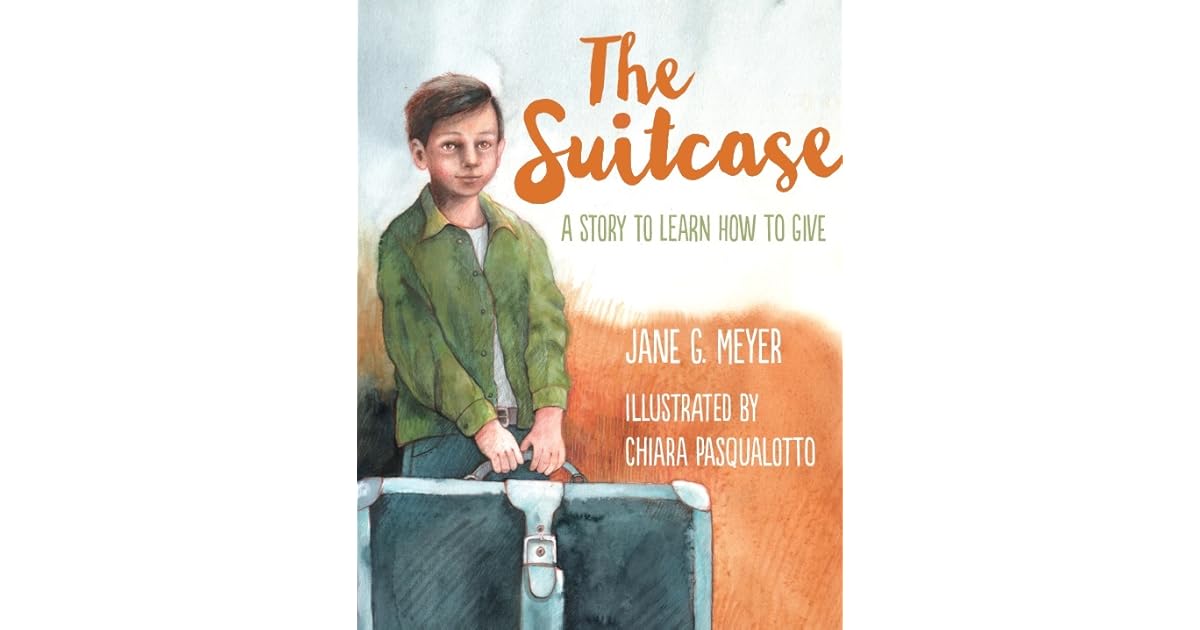 The Suitcase A Story About Giving by Jane G. Meyer