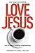 Love Jesus: It Is All about...