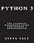 Python 3: The Ultimate Beginners Guide for Python 3 Programming