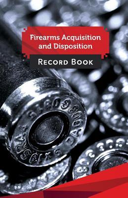 Firearms Acquisition and Disposition Record Book: 50 Pages, 5.5" X 8.5" Sks Rounds