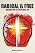 Radical and Free: Musings on the Religious Life