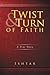 Twist & Turn of Faith