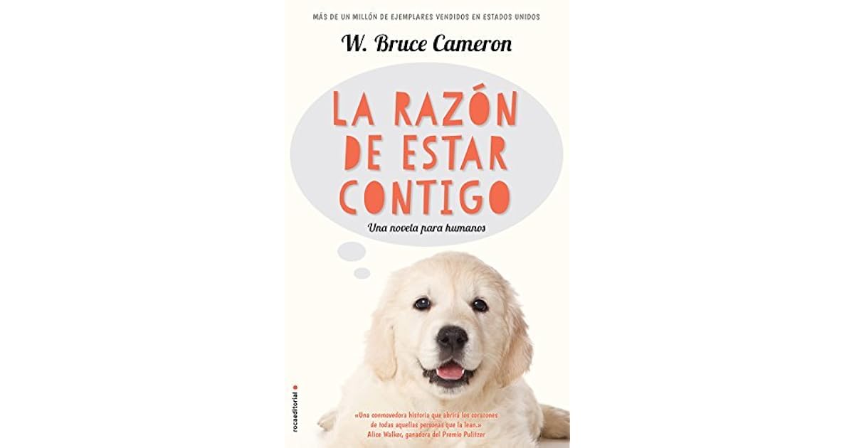 La razón de estar contigo: Una novela para humanos by W. Bruce Cameron