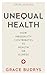 Unequal Health: How Inequality Contributes to Health or Illness