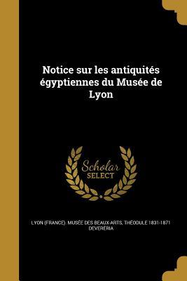 Notice sur les antiquités égyptiennes du Musée de Lyon (French Edition)