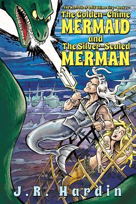 The Golden-Chime Mermaid and The Silver-Scaled Merman (The Merfolk of Gold Chime City)