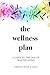 The Wellness Plan: A Guide to the DNA of Healthy Living