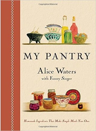 My Pantry: Homemade Ingredients That Make Simple Meals Your Own