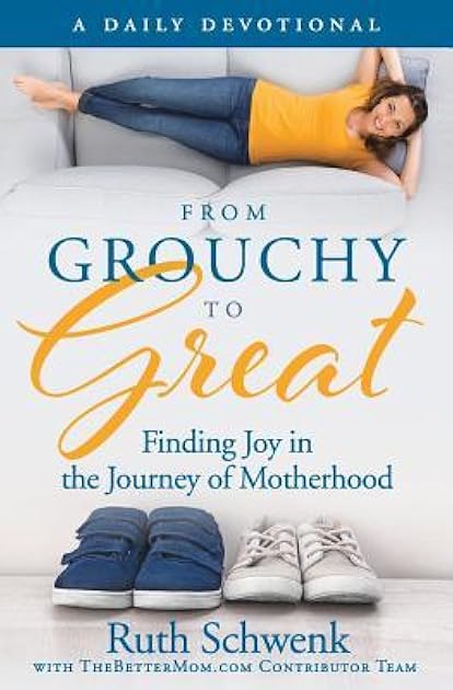 From Grouchy to Great: Finding Joy in the Journey of Motherhood