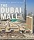 Sand to Spectacle The Dubai Mall Boxed: DP Architects