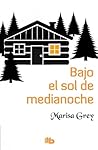 Bajo el sol de medianoche by Marisa Grey