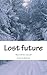 Lost Future: Where will the road end?