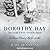 Dorothy Day: The World Will Be Saved by Beauty; an Intimate Portrait of My Grandmother