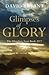Glimpses of Glory by David  Bryant