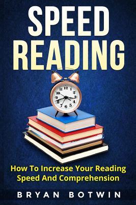 Speed Reading: How To Increase Your Reading Speed And Comprehension