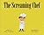 The Screaming Chef