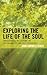 Exploring the Life of the Soul by John Hanwell Riker