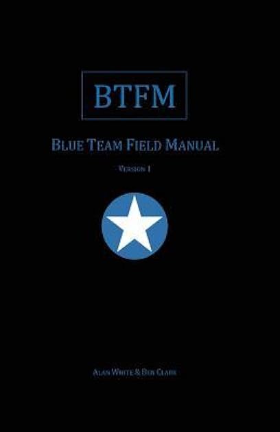 Blue Team Field Manual (BTFM) (RTFM)