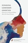 Finding Common Ground: Consensus in Research Ethics Across the Social Sciences (Advances in Research Ethics and Integrity, 1)