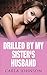 Drilled By My Sister's Husband by C. Johnson