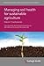 Managing soil health for sustainable agriculture Volume 1: Fundamentals (Burleigh Dodds Series in Agricultural Science, 48)