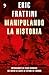 Manipulando la historia by Eric Frattini
