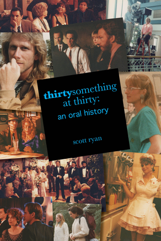 Thirtysomething at Thirty: an oral history