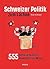 Schweizer Politik zum Lachen. 555 aktuelle Sprüche, Anekdoten und Witze
