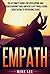 Empath: The Ultimate Guide For Developing And Understanding Your Empath’s Gift While Using Meditation To Overcome Fears (Meditation, Alone, Introvert, Sensitive, Energy, Intuitive, Emotion Book 1)