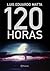 120 Horas by Luis Eduardo Matta