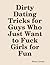 Dirty Dating Tricks for Guys Who Just Want to Fuck Girls for Fun