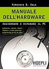 Manuale dell'hardware: Aggiornare e riparare il PC (Italian Edition)