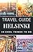 Helsinki 2018 : 20 Cool Things to do during your Trip to Helsinki: Top 20 Local Places You Can't Miss! (Travel Guide Helsinki- Finland )