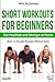 Short Workouts for Beginners: Get Healthier and Stronger at Home (Jade Mountain Workout Series)