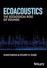 Ecoacoustics: The Ecological Role of Sounds