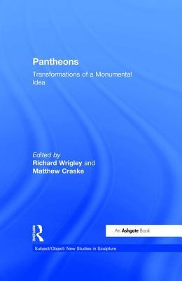 Pantheons: Transformations of a Monumental Idea