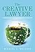 The Creative Lawyer by Michael F. Melcher