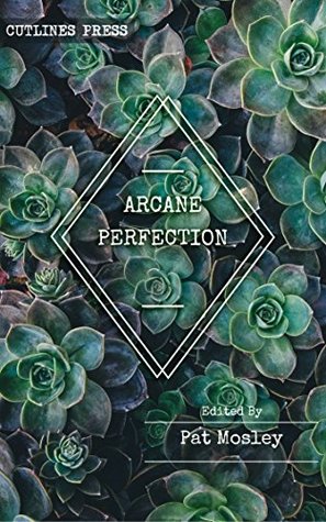 Arcane Perfection: An Anthology by Queer, Trans and Intersex Witches (Kindle Edition)