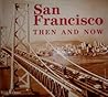 San Francisco Then and Now by Bill Yenne