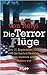 Die Terror(f)lüge: Der 11. September 2001 und die besten Beweise, dass wirklich alles anders war