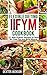 Flexible Dieting and IIFYM Cookbook (If It Fits Your Macros): 31 High Protein Recipes to Help You Lose Fat and Build Muscle