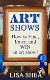 Art Shows: How to Find, Enter, and Win an Art Show!
