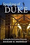 Speaking of Duke: Leading the Twenty-First-Century University Speaking of Duke: Leading the Twenty-First-Century University