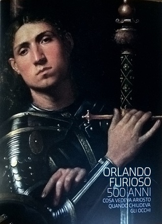Orlando Furioso 500 anni: cosa vedeva Ariosto quando chiudeva gli occhi : Album di mostra (Paperback)